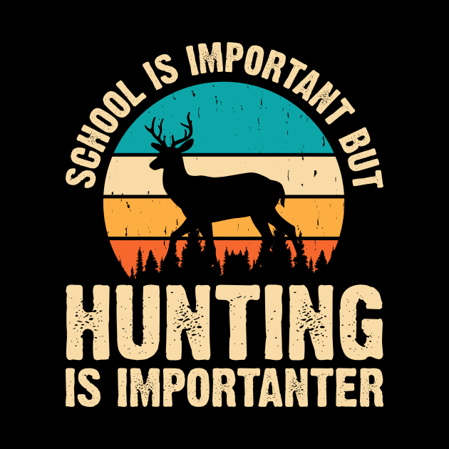 School Is Important But Hunting Is Importanter T shirt For Women T-Shirt by QueenTees