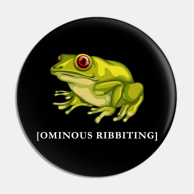 Ominous Ribbiting Pin by highcouncil@gehennagaming.com