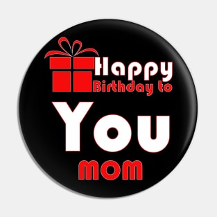 Happy birthday to you mom Pin