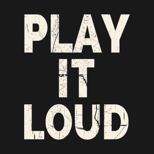 Play It Loud T-Shirt