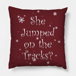 She Jumped On The Tracks? Pillow