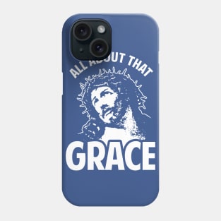 All About That Grace Jesus Phone Case