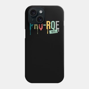 Pro Roe 1973 Phone Case