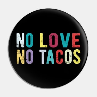 No Love No Tacos no love no tacos canada Pin