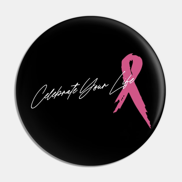 'Celebrating Your Life' Cancer Awareness Shirt Pin by ourwackyhome