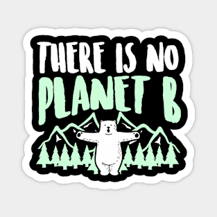 There is no Planet b Shirt I save nature Magnet