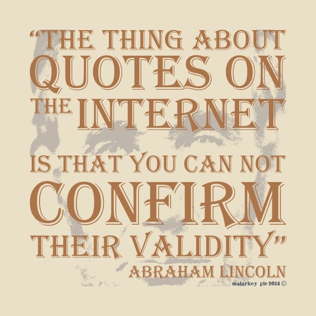 Abraham Lincoln Quotes on the Internet by MalarkeyPie