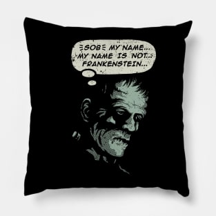 My Name is not Frankenstein Pillow