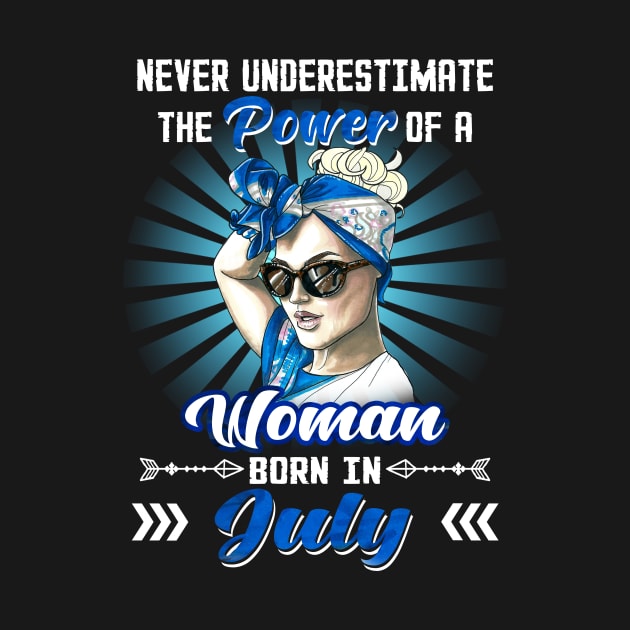 Never Underestimate The Power Of A Woman Born In July by Manonee