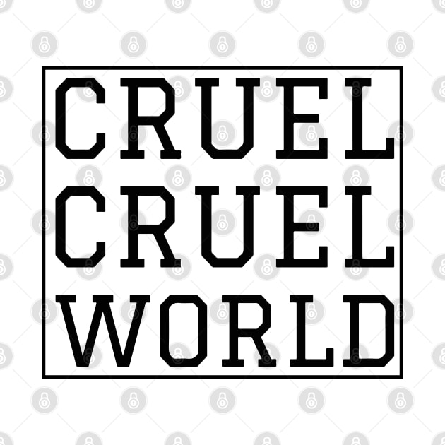 Cruel Cruel World by FILU Cute