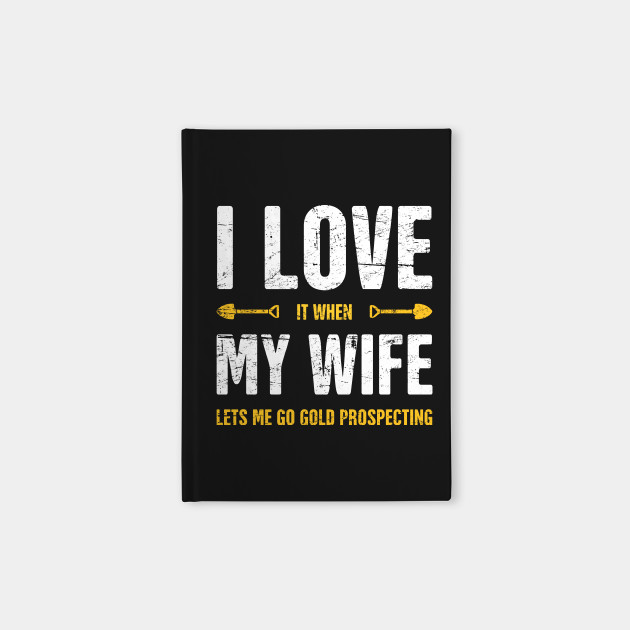 I Love My Wife | Gold Panning & Gold Prospecting
