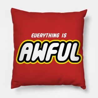 Everything is Awful Pillow