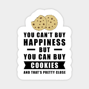 You can't buy happiness but you can buy Cookies, and that's pretty close Magnet