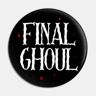 Final Ghoul / Girl Pin