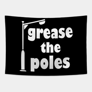 Grease the Poles Tapestry