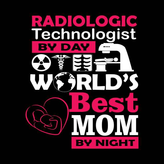 radiologic technologist by day - world's best mom at night RAD TECH 2020 gift by DODG99