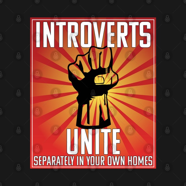 Introvert - Introverts Unite Separately In Your Own Homes by Kudostees