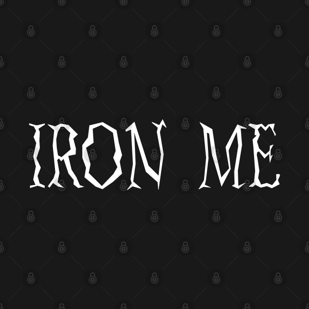 Iron Me by Melbournator