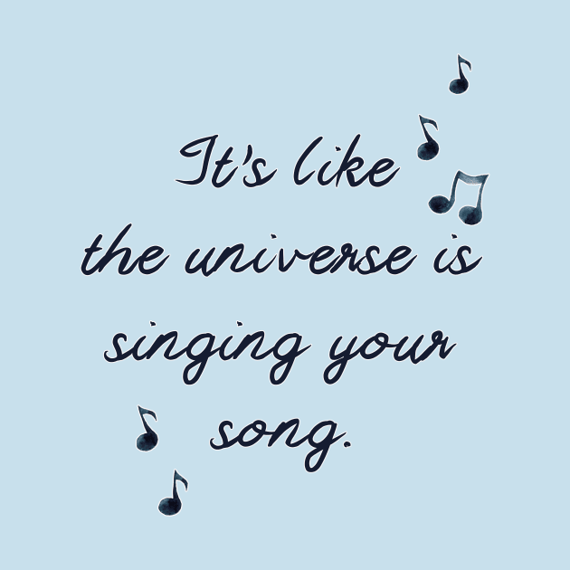 The Universe is Singing Your Song by by *•Kat.illest•*