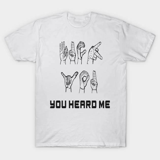 Fuck You - Funny ASL Graphic - Sign Language - T-Shirt | TeePublic