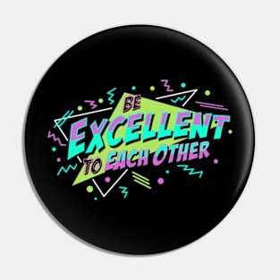 Be Excellent To Each Other Pin