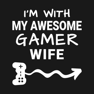 I'm With My Awesome Gamer Wife T-Shirt