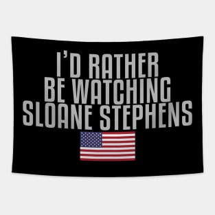 I'd rather be watching Sloane Stephens Tapestry