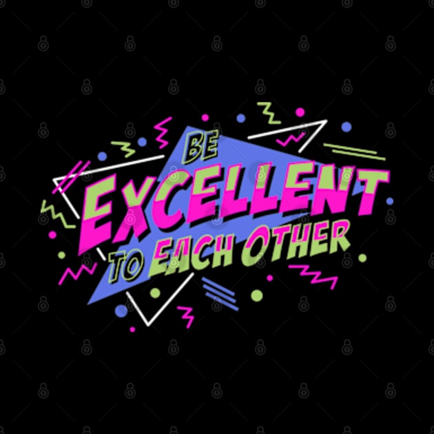 Be Excellent To Each Other by deadright