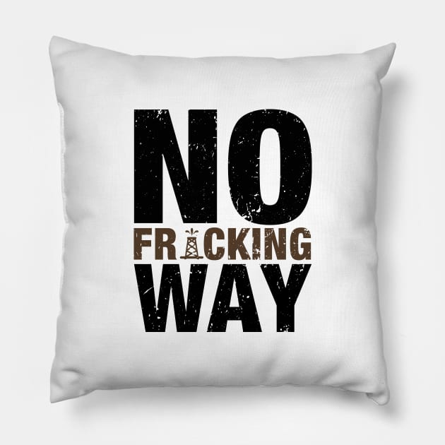 'No Fracking Way' Food and Water Relief Shirt Pillow by ourwackyhome