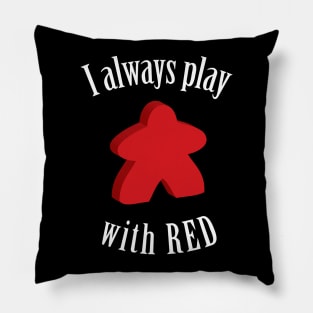 I Always Play with Red Meeple Board Game Design Pillow