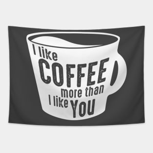 I Like Coffee More Than I Like You Tapestry