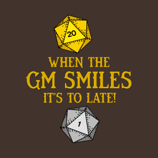 When the GM Smiles it's to Late! T-Shirt