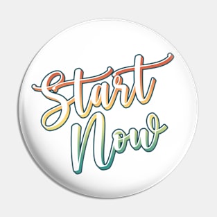 Start Now! Pin