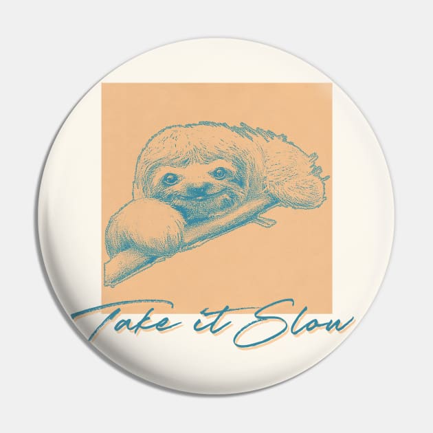 Take It Slow / Cute Sloth Lover Design Pin by unknown_pleasures