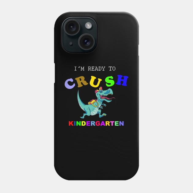 I'm Ready To Crush Kindergarten Phone Case by NICHE&NICHE