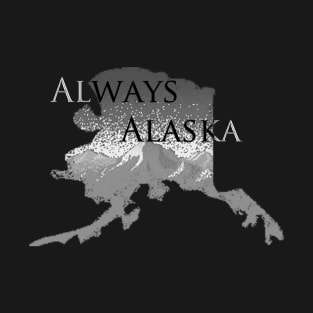 Always Alaska T-Shirt