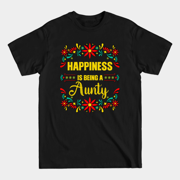 Discover Happiness Is Being A Aunty, Mothers Day gift - Aunty - T-Shirt