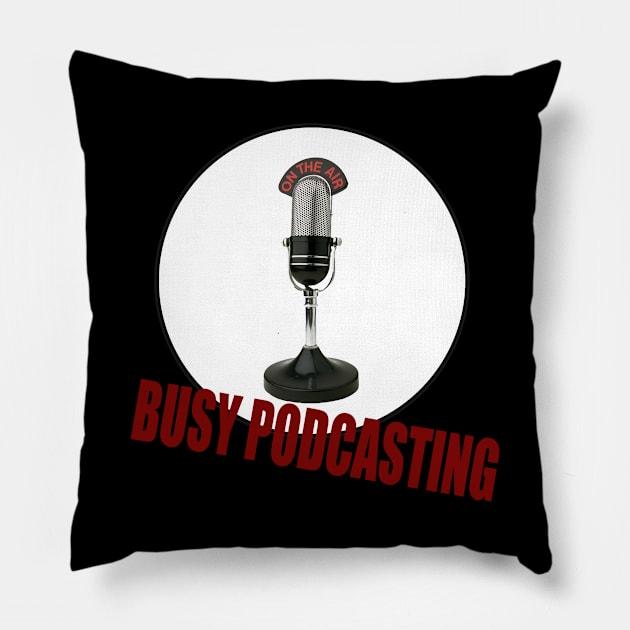 Busy Podcasting Pillow by babydollchic