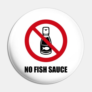 NO FISH SAUCE - Anti series - Nasty smelly foods - 7B Pin