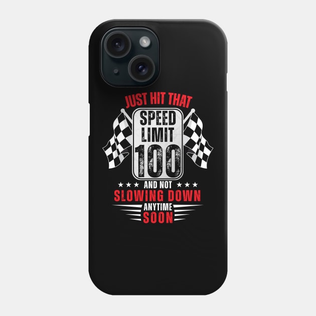 100th Birthday Speed Limit Sign 100 Years Old Racing Phone Case by HollyDuck