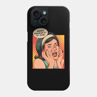 Nancy Reagan Bit My Dog! Phone Case