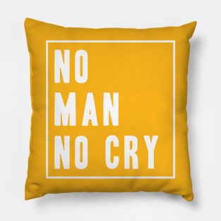 No Man No Cry Slogan Pillow