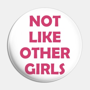 Not Like Other Girls Pin