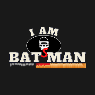 I am Batsman T-Shirt