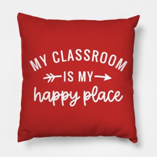 My Classroom Is My Happy Place - Back To School Design Pillow