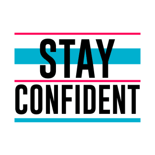 Stay Confident T-Shirt