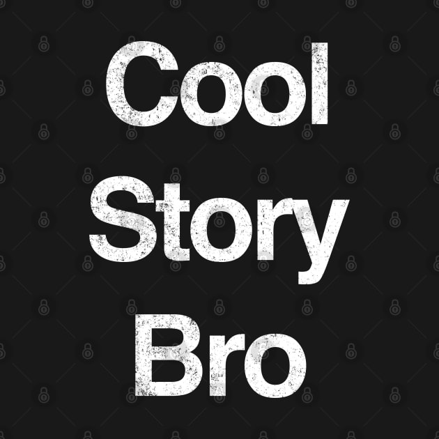 Cool Story Bro by BodinStreet