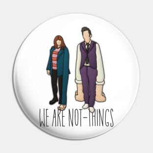 We are Not-Things Pin