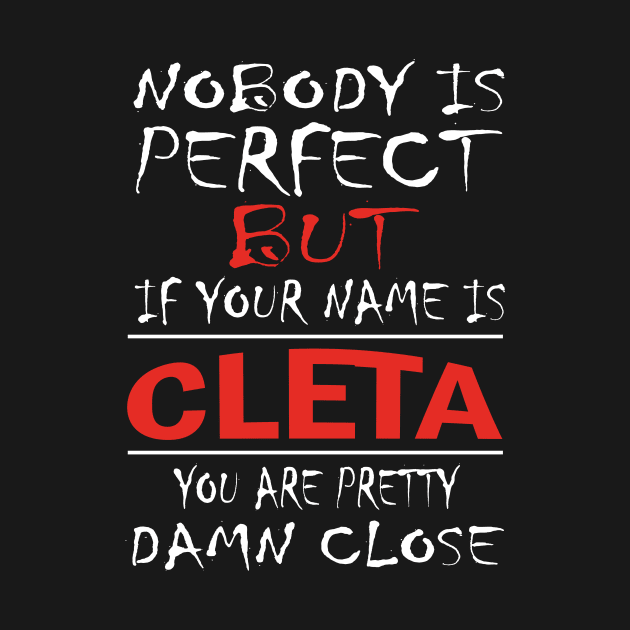 Nobody Is Perfect But If Your Name Is CLETA You Are Pretty Damn Close by premium_designs