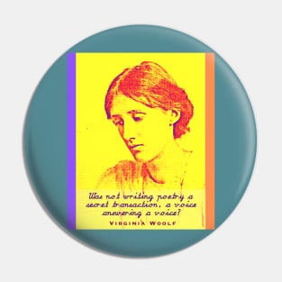 Virginia Woolf quote: Was not writing poetry a secret transaction, a voice answering a voice? Pin